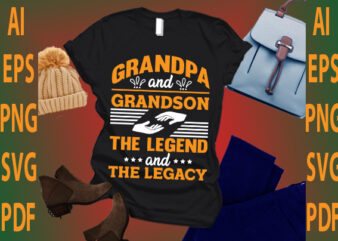 grandpa and grandson the legend and the legacy t shirt design template