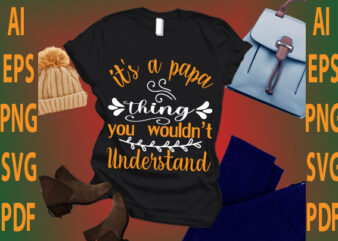 it’s a papa thing you wouldn’t understand t shirt design for sale