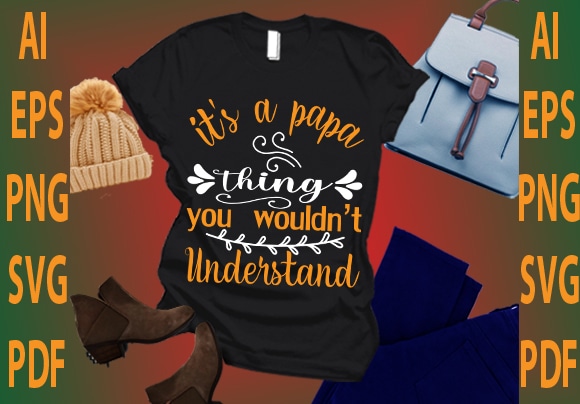 It’s a papa thing you wouldn’t understand t shirt design for sale
