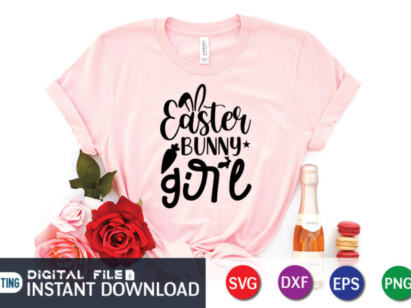 Easter bunny girl shirt svg, easter day shirt, happy easter shirt, easter svg, easter svg bundle, bunny shirt, cutest bunny shirt, easter shirt print template, easter svg t shirt design,