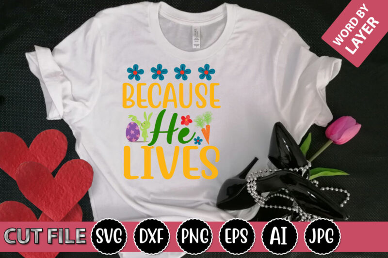 Because He Lives SVG Vector for t-shirt