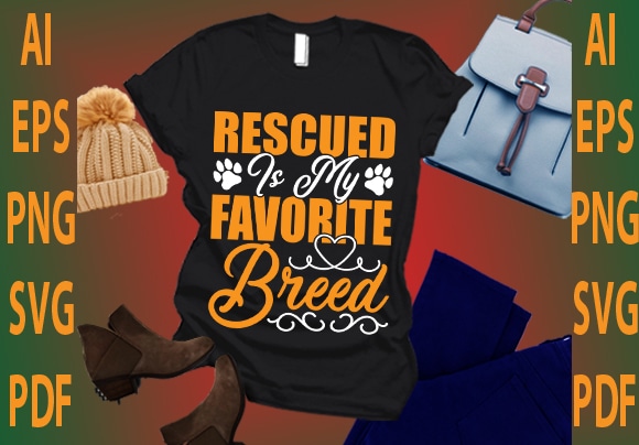 Rescued is my favorite breed t shirt design online