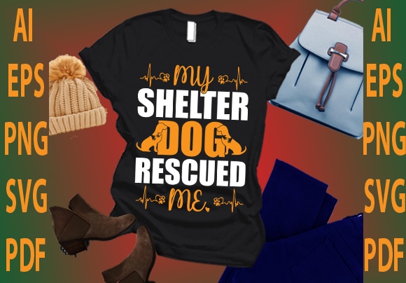 My shelter dog rescued me t shirt designs for sale