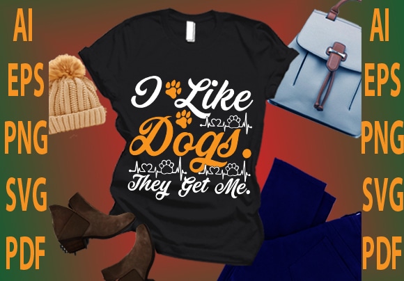 I like dogs they get me t shirt design for sale
