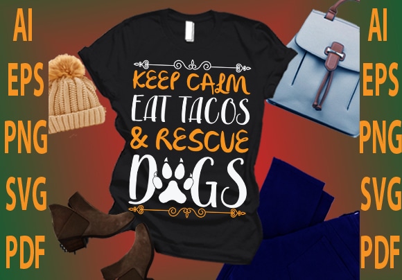 Keep calm eat tacos and rescue dog t shirt vector art