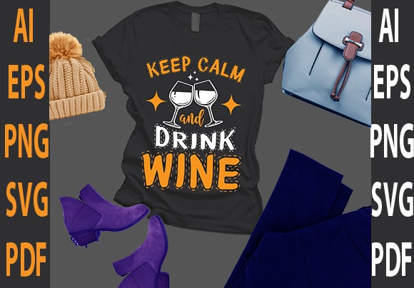 Keep calm and drink wine t shirt vector art
