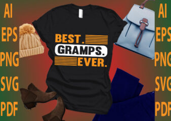 best. gramps. ever. t shirt template