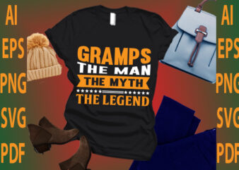 gramps the man the myth the legend t shirt design template