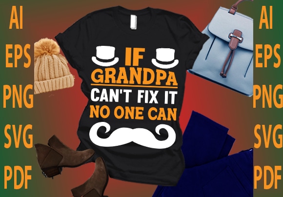 If grandpa can’t fix it no one can t shirt design for sale