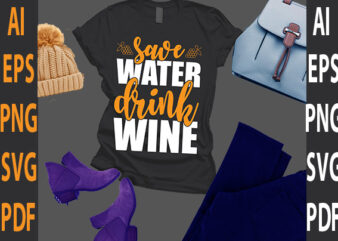 save waterdrink wine t shirt template vector