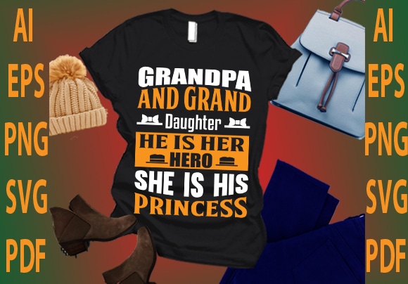 Grandpa and grand daughter he is her hero she is his princess t shirt design template