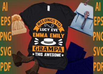 belongs to lucy eve emma emily grampa this awesome t shirt template