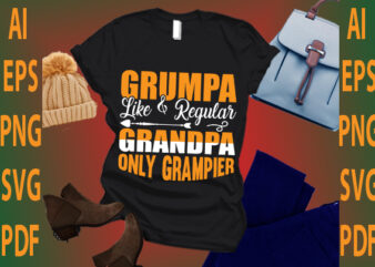 grumpa like and regular grandpa only grampier t shirt design template