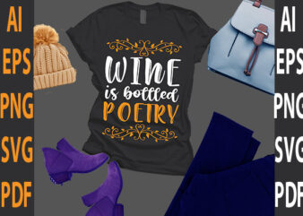 wine is bottled poetry t shirt design for sale