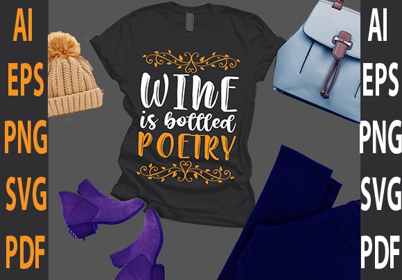 Wine is bottled poetry t shirt design for sale