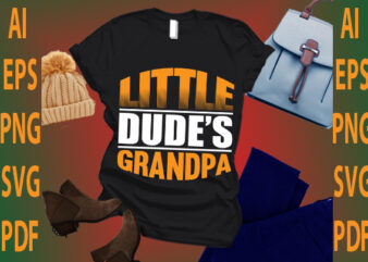 little dude’s grandpa t shirt vector graphic