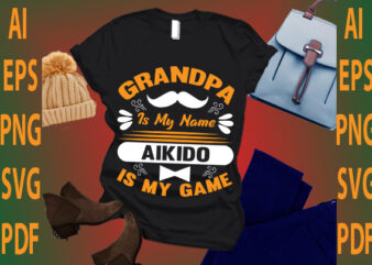 grandpa is my name aikido is my game