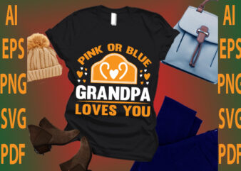 pink or blue grandpa loves you t shirt illustration