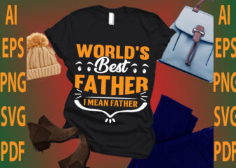 world’s best father i mean father