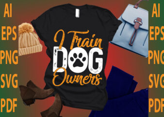 i train dog owners t shirt design for sale