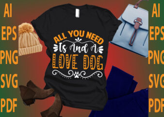 all you need is and a love dog