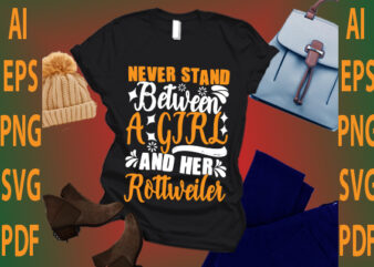 never stand between a girl and her Rottweiler