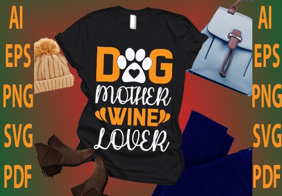 Dog mother wine lover t shirt vector illustration