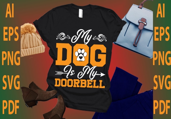 My dog is my doorbell t shirt designs for sale