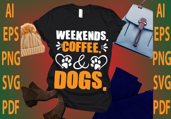 Weekends. coffee. and dog. t shirt design for sale