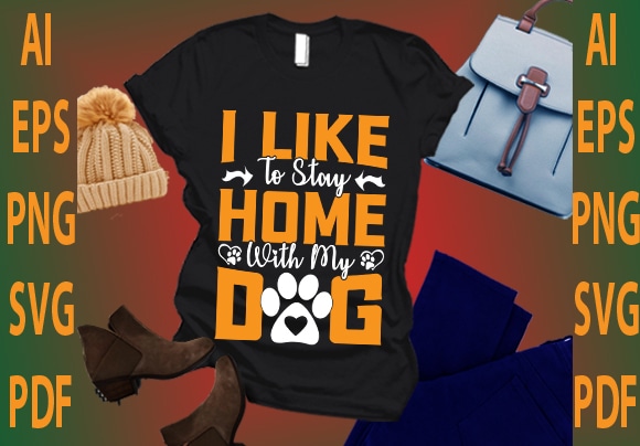 I like to stay home with my dog t shirt design for sale