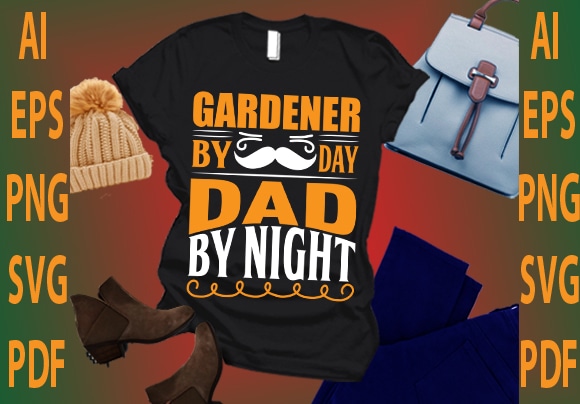 Gardener by day dad by night t shirt design template
