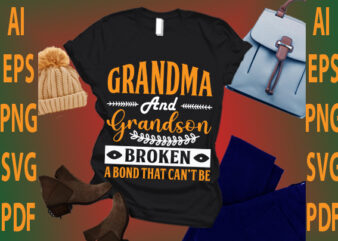 grandma and grandson broken a bond that can’t be t shirt design template
