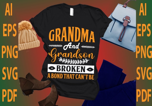 Grandma and grandson broken a bond that can’t be t shirt design template