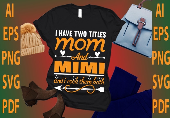 I have two titles mom and mimi and i rock them both t shirt design for sale