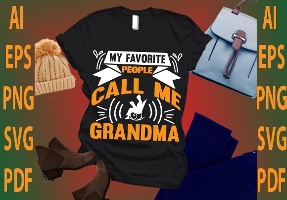 My favorite people call me grandma t shirt designs for sale