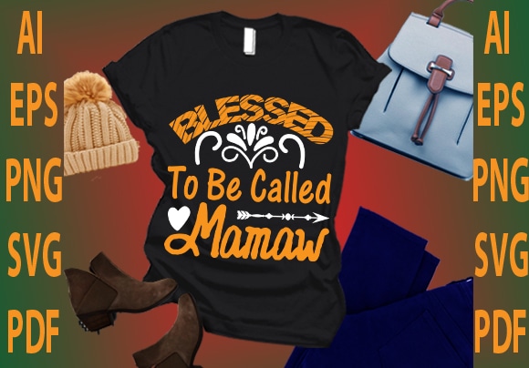 Blessed to be called mamaw t shirt template