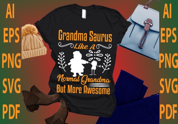 Grandma saurus like a normal grandma but more awesome t shirt design template