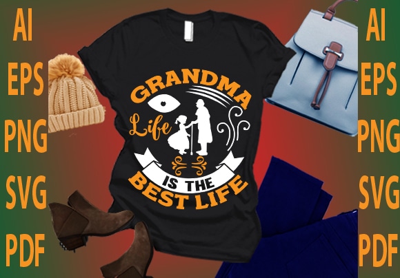 Grandma life is the best life t shirt design template