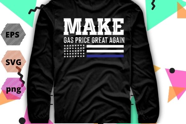 6 design Pro Trump Make Gas Prices Great Again Trump 2024 T-shirt design svg, Pro Trump Make Gas Prices Great Again png, Gas Prices, trump, Anti-Biden, Republican 2024, vector, politics,