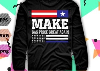 men’s Funny Make Gas Prices Great Again T-Shirt design svg, Make Gas Prices Great Again png, Gas Prices, trump, Anti-Biden, Republican 2024