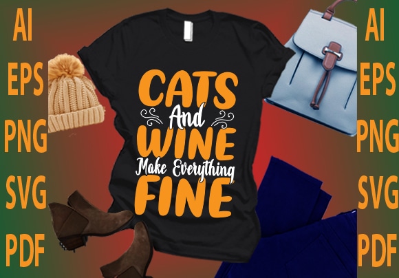Cats and wine make everything fine t shirt vector file