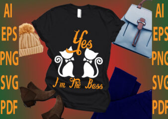 yes i’m the boss t shirt design template