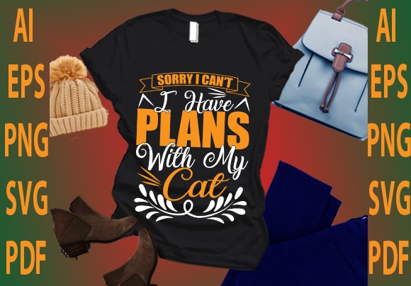 Sorry i can’t i have plans with my cat t shirt template vector