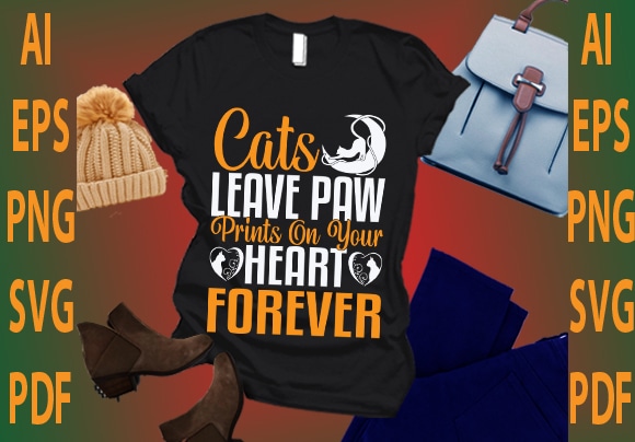 Cats leave paw prints on your heart forever t shirt vector file