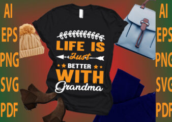 life is just better with grandma t shirt vector graphic