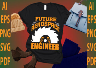 future aerospace engineer t shirt graphic design