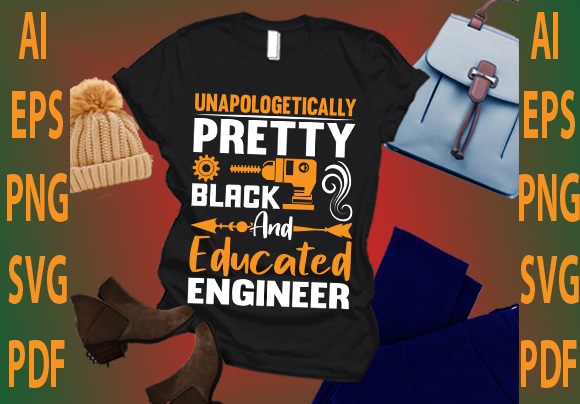 Unapologetically pretty black and educated engineer t shirt vector graphic