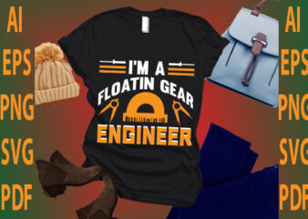 i’m a floatin gear engineer