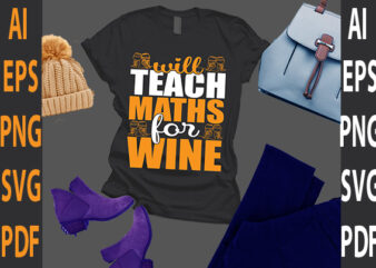 will teach math’s for wine t shirt design for sale