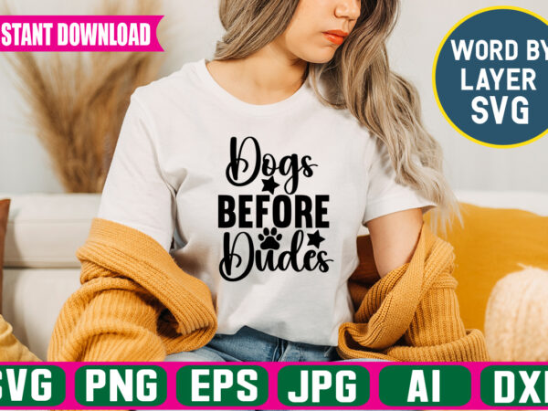 Dogs before dudes svg vector t-shirt design